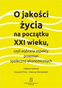 Okładka: O jakości życia na początku XXI wieku. czyli wybrane aspekty przemian społeczno-ekonomicznych