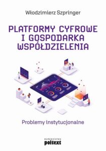 Okładka: Platformy cyfrowe i gospodarka współdzielenia. Problemy instytucjonalne