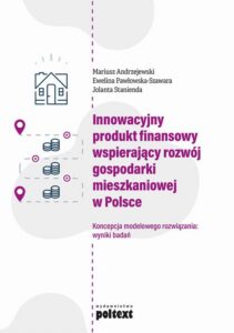 Okładka: Innowacyjny produkt finansowy wspierający rozwój gospodarki mieszkaniowej w Polsce. Koncepcja modelowego rozwiązania: wyniki badań