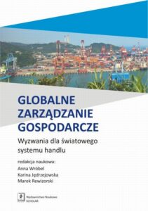 Okładka: Globalne zarządzanie gospodarcze. Wyzwania dla światowego systemu handlu