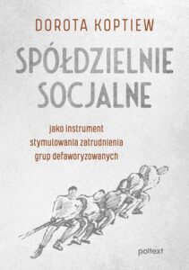 Okładka: Spółdzielnie socjalne jako instrument stymulowania zatrudnienia grup defaworyzowanych