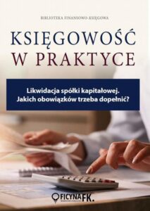 Okładka: Likwidacja spółki kapitałowej. Jakich obowiązków trzeba dopełnić?