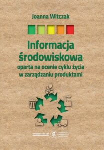 Okładka: Informacja środowiskowa oparta na ocenie cyklu życia w zarządzaniu produktami