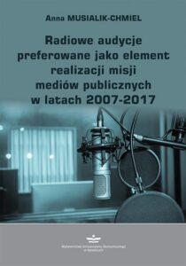 Okładka: Radiowe audycje preferowane jako element realizacji misji mediów publicznych w latach 2007-2017