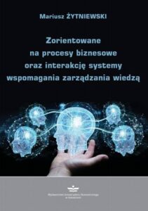 Okładka: Zorientowane na procesy biznesowe oraz interakcję systemy wspomagania zarządzania wiedzą