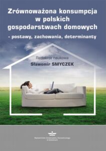 Okładka: Zrównoważona konsumpcja w polskich gospodarstwach domowych – postawy, zachowania, determinanty