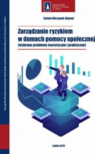 Okładka: Zarządzanie ryzykiem w domach pomocy społecznej (wybrane problemy teoretyczne i praktyczne)