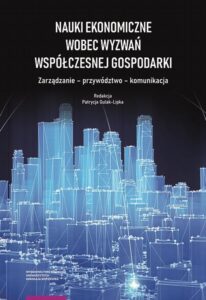 Okładka: Nauki ekonomiczne wobec wyzwań współczesnej gospodarki. Zarządzanie – przywództwo – komunikacja