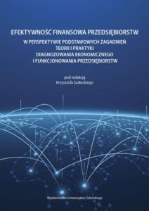 Okładka: Efektywność finansowa przedsiębiorstw w perspektywie podstawowych zagadnień teorii i praktyki diagnozowania ekonomicznego i funkcjonowania przedsiębiorstw. Publikacja dedykowana pamięci Profesora Mirosława Krajewskiego