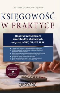 Okładka: Kłopoty z rozliczeniem samochodów służbowych na gruncie VAT, CIT, PIT, UoR 2021
