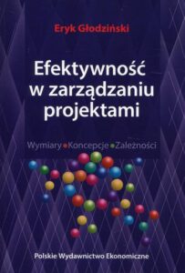 Okładka: Efektywność w zarządzaniu projektami. Wymiary Koncepcje Zależności
