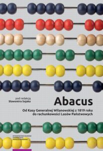 Okładka: Abacus – od Kasy Generalnej Wilanowskiej z 1819 roku do rachunkowości Lasów Państwowych