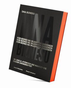 Okładka: DNA Biznesu. Rób biznes na własnych zasadach. 19 lekcji, których nie nauczy Cię żaden uniwersytet