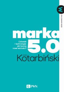 Okładka: MARKA 5.0. Człowiek i technologie: jak tworzą nowe wartości?