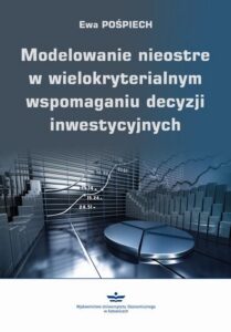 Okładka: Modelowanie nieostre w wielokryterialnym wspomaganiu decyzji inwestycyjnych