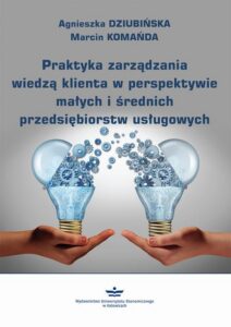 Okładka: Praktyka zarządzania wiedzą klienta w perspektywie małych i średnich przedsiębiorstw usługowych