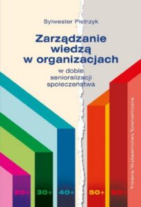 Okładka: Zarządzanie wiedzą w organizacjach. w dobie senioralizacji społeczeństwa