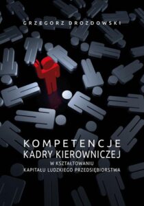 Okładka: Kompetencje kadry kierowniczej w kształtowaniu kapitału ludzkiego przedsiębiorstwa