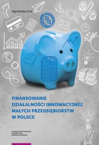 Okładka: Finansowanie działalności innowacyjnej małych przedsiębiorstw w Polsce