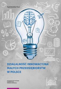 Okładka: Działalność innowacyjna małych przedsiębiorstw w Polsce
