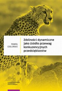 Okładka: Zdolności dynamiczne jako źródło przewag konkurencyjnych przedsiębiorstw