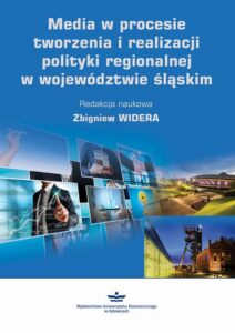 Okładka: Media w procesie tworzenia i realizacji polityki regionalnej w województwie śląskim