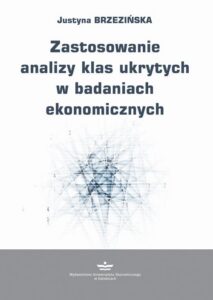Okładka: Zastosowanie analizy klas ukrytych w badaniach ekonomicznych
