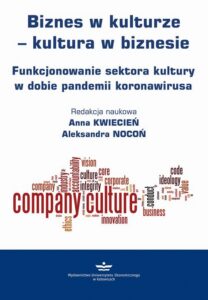 Okładka: Biznes w kulturze – kultura w biznesie. Funkcjonowanie sektora kultury w dobie pandemii koronawirusa