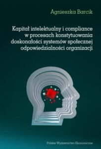 Okładka: Kapitał intelektualny i compliance w procesach konstytuowania doskonałości systemów społecznej odpowiedzialności organizacji