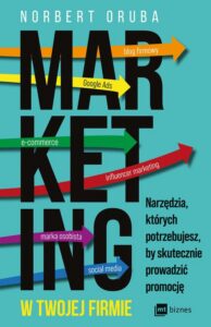 Okładka: Marketing w twojej firmie. Narzędzia, których potrzebujesz, by skutecznie prowadzić promocję