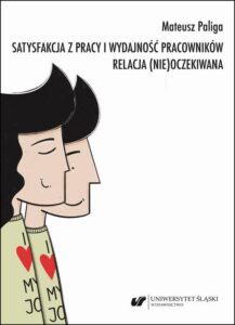 Okładka: Satysfakcja z pracy i wydajność pracowników. Relacja (nie)oczekiwana