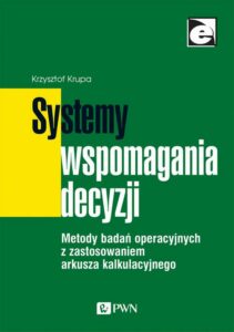 Okładka: Systemy wspomagania decyzji. Metody badań operacyjnych z zastosowaniem arkusza kalkulacyjnego