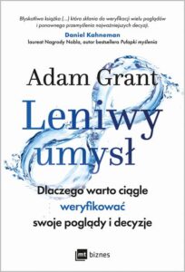 Okładka: Leniwy umysł. Dlaczego warto ciągle weryfikować swoje poglądy i decyzje