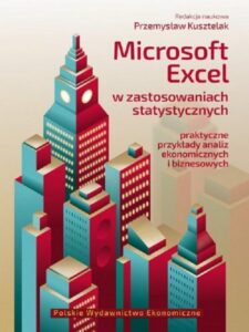 Okładka: Microsoft Excel w zastosowaniach statystycznych Praktyczne przykłady analiz ekonomicznych i biznesowych