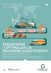 Okładka: Zarządzanie i optymalizacja procesów logistycznych we współczesnych trendach gospodarczych