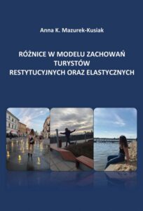 Okładka: Różnice w modelu zachowań turystów restytucyjnych oraz elastycznych