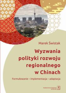 Okładka: Wyzwania polityki rozwoju regionalnego w Chinach. Formułowanie-implementacja-adaptacja