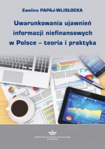 Okładka: Uwarunkowania ujawnień informacji niefinansowych w Polsce – teoria i praktyka