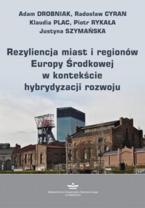 Okładka: Rezyliencja miast i regionów Europy Środkowej w kontekście hybrydyzacji rozwoju