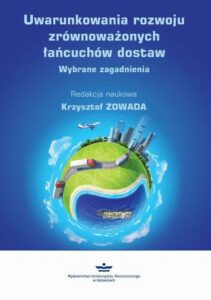 Okładka: Uwarunkowania rozwoju zrównoważonych łańcuchów dostaw. Wybrane zagadnienia