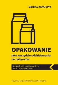 Okładka: OPAKOWANIE JAKO NARZĘDZIE ODDZIAŁYWANIA NA NABYWCÓW. ZARZĄDZANIE OPAKOWANIEM W PRZEDSIĘBIORSTWIE