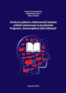 Okładka: Konkursy jakości a efektywność lokalnej polityki oświatowej na przykładzie Programu „Samorządowy Lider Edukacji”