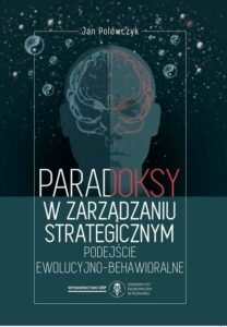 Okładka: Paradoksy w zarządzaniu strategicznym. Podejście ewolucyjno-behawioralne