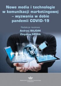 Okładka: Nowe media i technologie w komunikacji marketingowej - wyzwania w dobie pandemii COVID-19