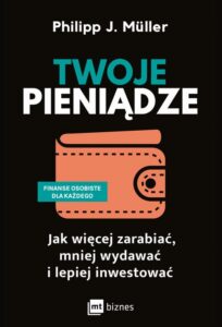 Okładka: Twoje pieniądze. Jak więcej zarabiać, mniej wydawać i lepiej inwestować