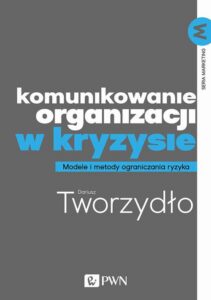 Okładka: Komunikowanie organizacji w kryzysie. Metody i modele ograniczania ryzyka