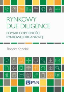 Okładka: Rynkowy Due Diligence. Pomiar odporności rynkowej organizacji