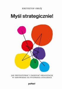 Okładka: Myśl strategicznie!. Jak przygotować i zmieniać organizację w odpowiedzi na wyzwania otoczenia