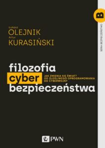 Okładka: Filozofia cyberbezpieczeństwa. Jak zmienia się świat? Od złośliwego oprogramowania do cyberwojny