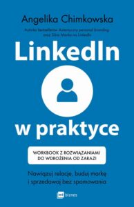 Okładka: LinkedIn w praktyce. Nawiązuj relacje, buduj markę i sprzedawaj bez spamowania * Workbook z rozwiązaniami do wdrożenia od zaraz!